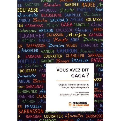 Vous Avez Dit Gaga ? - Origines, Identités Et Enjeux Du Français Régional Stéphanois (1 Cd Audio)
