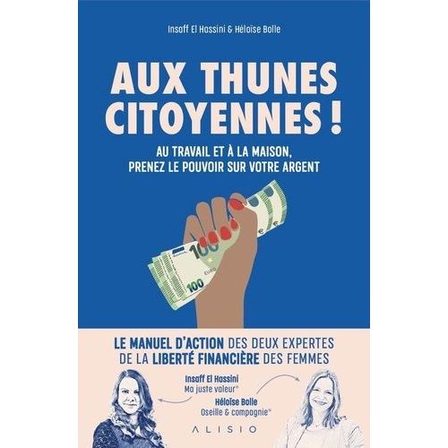 Aux Thunes Citoyennes ! - Au Travail Et À La Maison, Prenez Le Pouvoir Sur Votre Argent