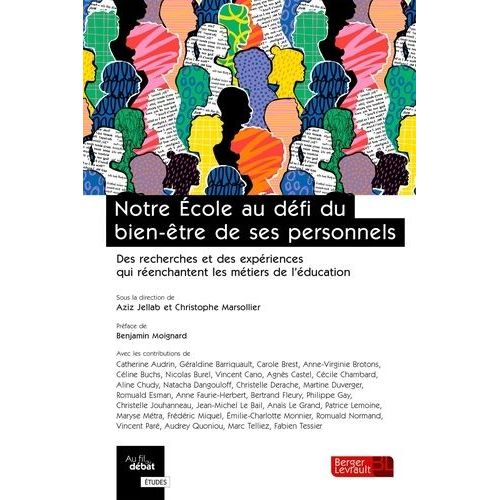 Notre École Au Défi Du Bien-Être De Ses Personnels - Des Recherches Et Des Expériences Qui Réenchantent Les Métiers De L'éducation