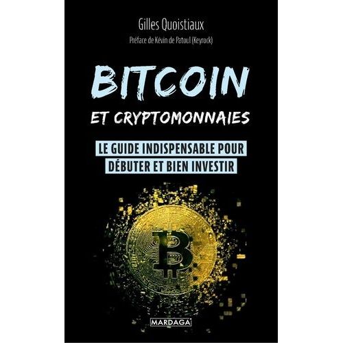 Bitcoin Et Cryptomonnaies - Le Guide Indispensable Pour Débuter Et Bien Investir