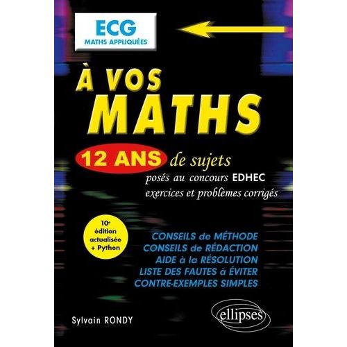 A Vos Maths Ecg Maths Appliquées - 12 Ans De Sujets Corrigés Posés Au Concours Edhec De 2012 À 2023