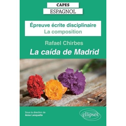 Epreuve Écrite Disciplinaire : La Composition - La Caida De Madrid, Rafael Chirbes