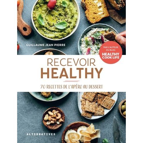 Recevoir Healthy - 70 Recettes De L'apéro Au Dessert