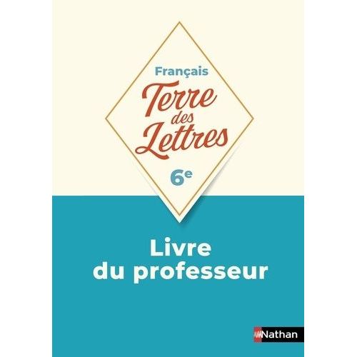 Français 6e Terre Des Lettres - Livre Du Professeur