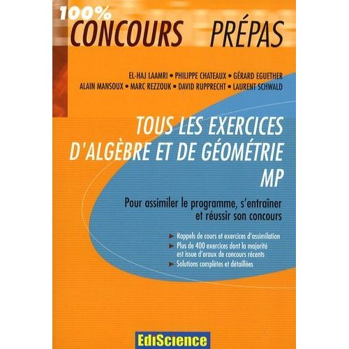 Tous Les Exercices D'algèbre Et De Géométrie Mp - Pour Assimiler Le Programme, S'entraîner Et Réussir Son Concours