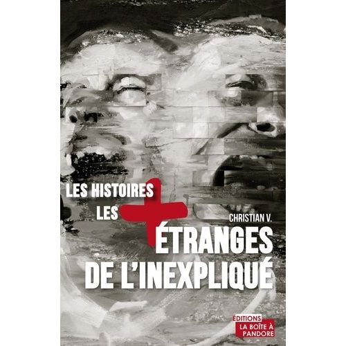 Les Histoires Les Plus Étranges Et Inexpliquées
