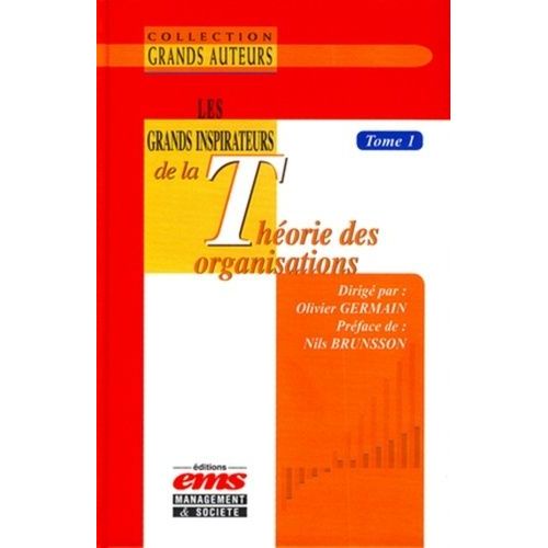 Les Grands Inspirateurs De La Théorie Des Organisations - Tome 1