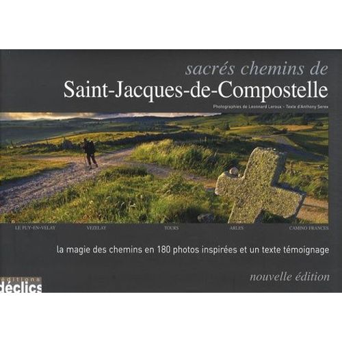 Sacrés Chemins De Saint-Jacques De Compostelle - Le Puy-En-Velay, Vézelay, Tours, Arles, Camino Frances
