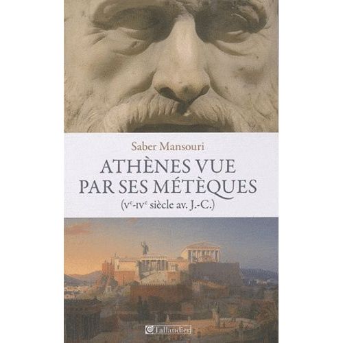 Athènes Vue Par Ses Métèques - Ve-Ive Siècle Avant J-C