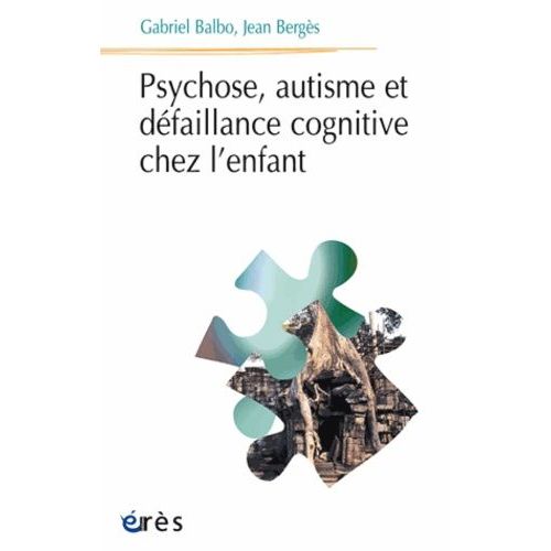 Psychose, Autisme Et Defaillance Cognitive Chez L'enfant