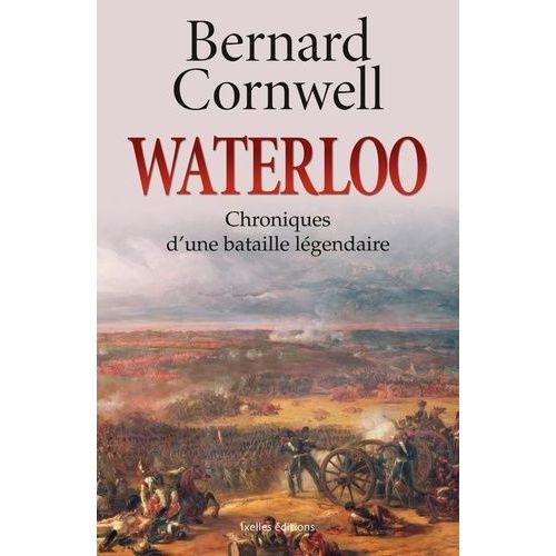 Waterloo - Chroniques D'une Bataille Légendaire