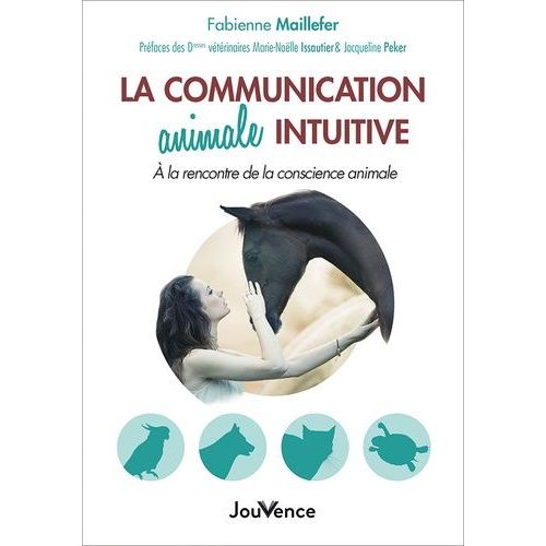 La Communication Animale Intuitive - A La Rencontre De La Conscience Animale