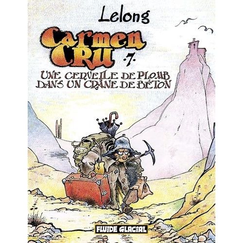 Carmen Cru - Tome 7 - Une Cervelle De Plomb Dans Un Crâne De Béton