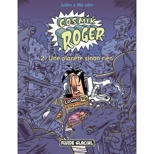 Cosmik Roger - Tome 2 - Une Planète Sinon Rien