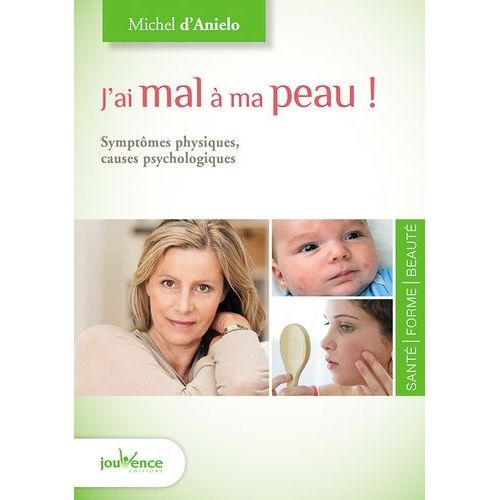 J'ai Mal À Ma Peau ! - Symptômes Physiques, Causes Psychologiques