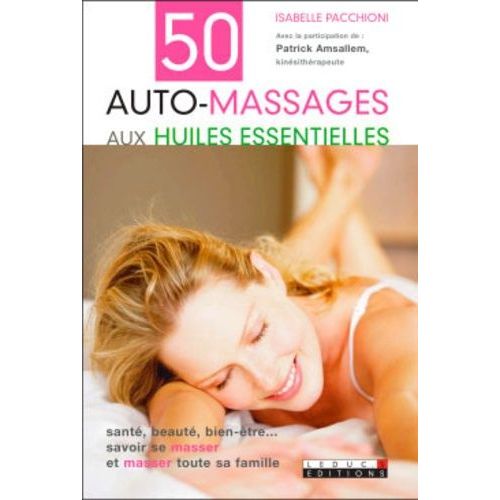50 Auto-Massages Aux Huiles Essentielles
