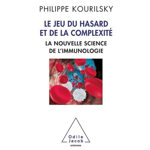 Le Jeu Du Hasard Et De La Complexité - La Nouvelle Science De L'immunologie
