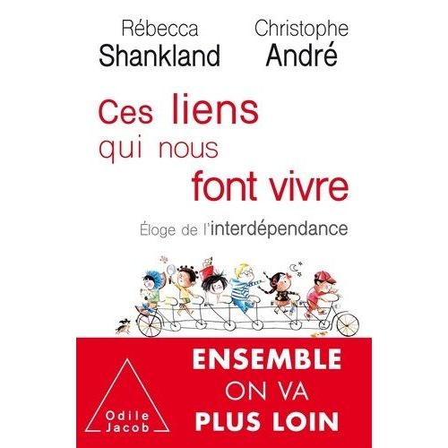 Ces Liens Qui Nous Font Vivre - Eloge De L'interdépendance