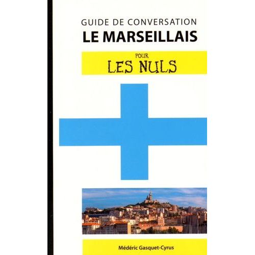 Le Marseillais Pour Les Nuls - Guide De Conversation