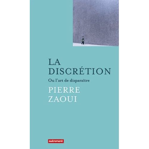 La Discrétion - Ou L'art De Disparaître