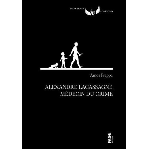 Alexandre Lacassagne, Médecin Du Crime
