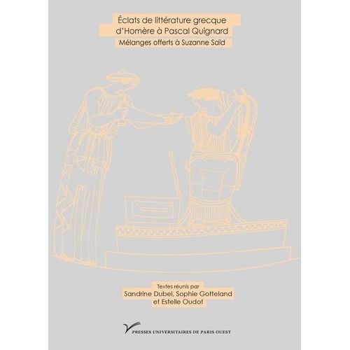 Eclats De Littérature Grecque D'homère À Pascal Quignard - Mélanges Offerts À Suzanne Saïd