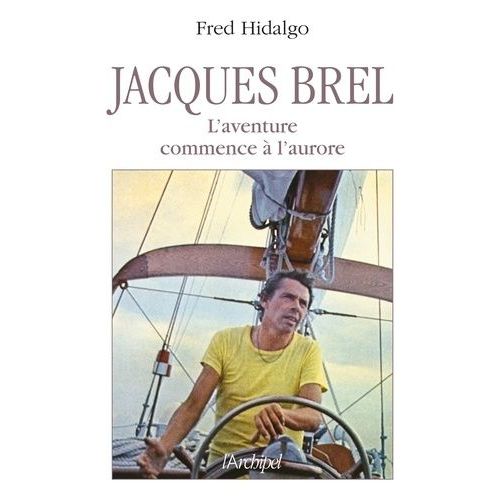 Jacques Brel - L'aventure Commence À L'aurore