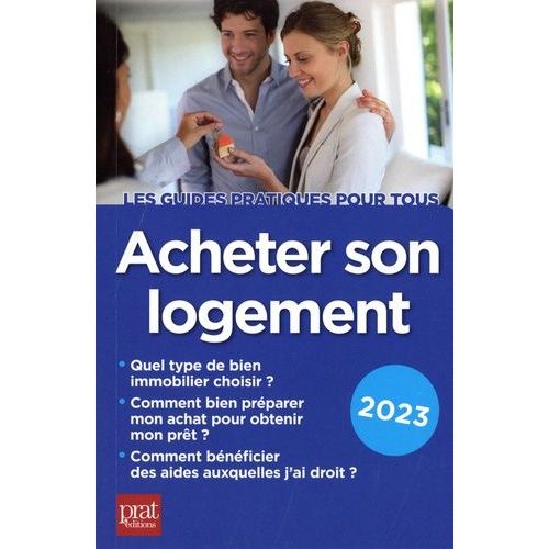 Acheter Son Logement - Le Guide Pratique