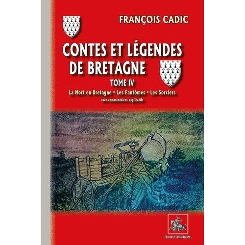 Contes Et Légendes De Bretagne - Tome 4 - La Mort En Bretagne - Les Fantômes - Les Sorciers