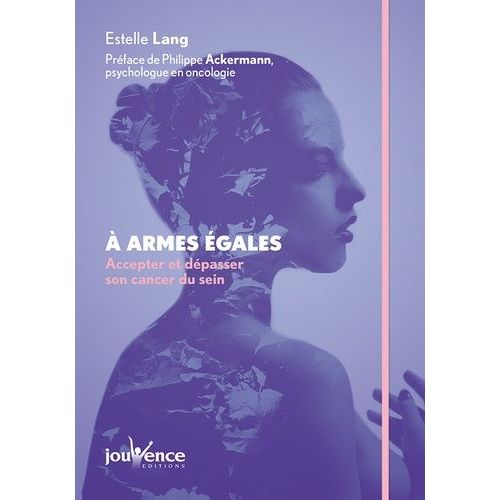A Armes Égales - Accepter Et Dépasser Son Cancer Du Sein