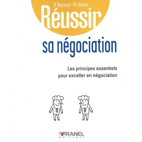 Réussir Sa Négociation - Les Principes Essentiels Pour Exceller En Négociation