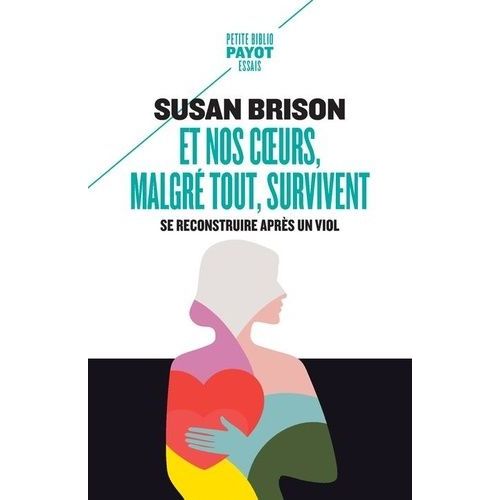 Et Nos Coeurs, Malgré Tout, Survivent - Se Reconstruire Après Un Viol