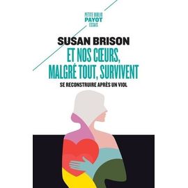 Et Nos Coeurs, Malgré Tout, Survivent - Se Reconstruire Après Un Viol