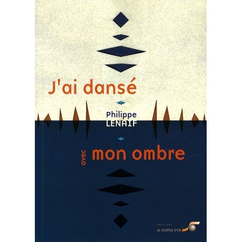 J'ai Dansé Avec Mon Ombre - Emergence D'un Être À Sa Lumière