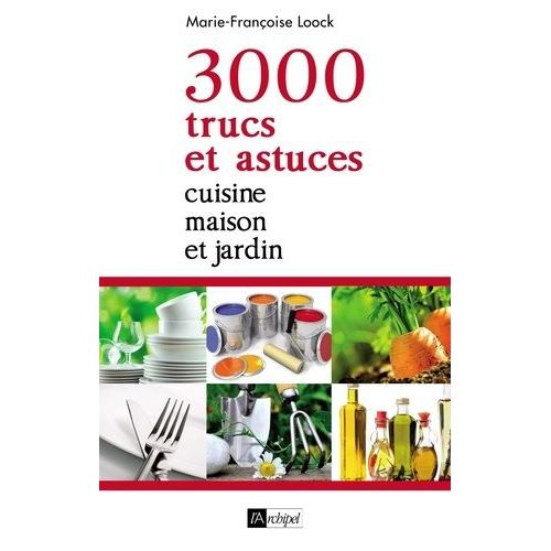 3000 Trucs Et Astuces Au Quotidien