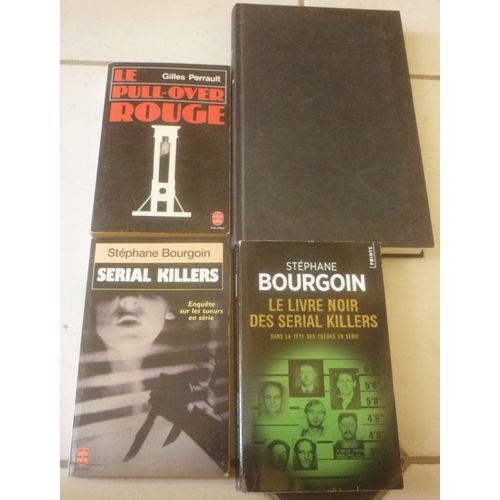 Faits Divers Criminels : Abominable Docteur Petiot (Jean-Marc Varaut) + Serial Killers, Enquête Sur Tueurs En Série (Stéphane Bourgoin) + Livre Noir, Dans Tête + Le Pull-Over Rouge (Gilles Perrault)
