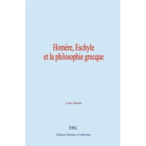 Homère, Eschyle, Et La Philosophie Grecque