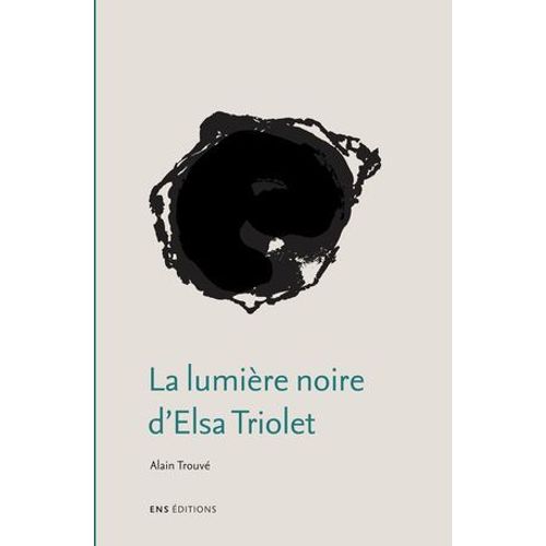 La Lumière Noire D'elsa Triolet