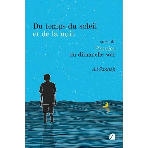 Du Temps Du Soleil Et De La Nuit Suivi De Pensées Du Dimanche Soir