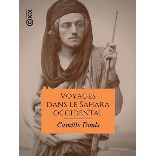 Voyages Dans Le Sahara Occidental Et Le Sud Marocain
