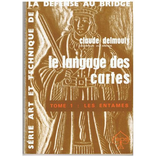 Le Langage Des Cartes. Tome 1:Les Entames.