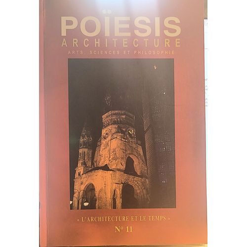Poïesis Architecture, Arts, Sciences Et Philosophie. "L'Architecture Et Le Temps" N°11