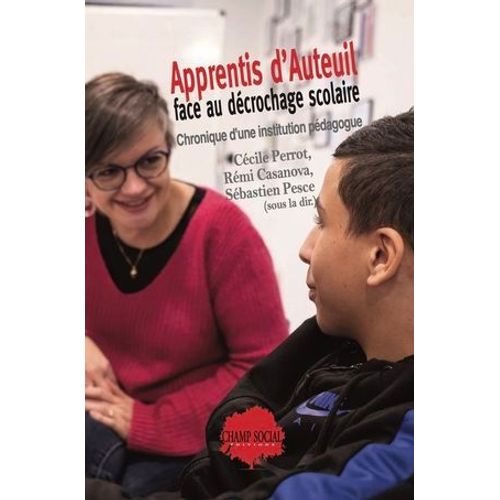 Apprentis D'auteuil Face Au Décrochage Scolaire. Chronique D'une Institution Pédagogue