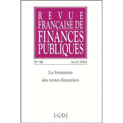 Revue Française De Finances Publiques N° 86 Avril 2004 - La Formation Des Textes Financiers