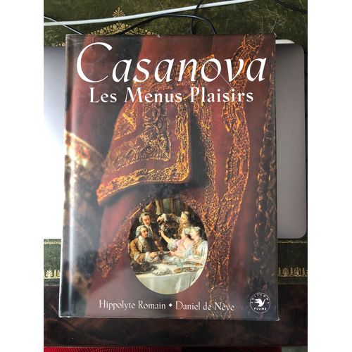 Casanova Les Menus Plaisirs Par Hippolyte Romain Et Daniel De Nève Editions Plume