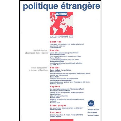 Politique Étrangère N° 3 Juillet-Septembre 2002 : Israël-Palestine : Chroniques D'une Impasse