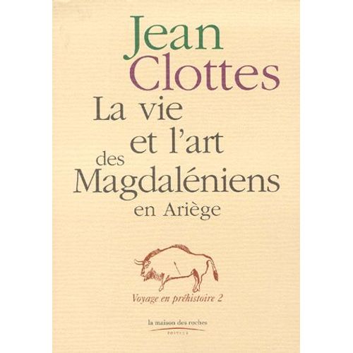 La Vie Et L'art Des Magdaléniens En Ariège