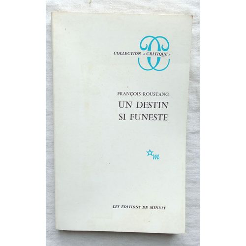 François Roustang, Un Destin Si Funeste, Les Editions De Minuit, Collection "Critique", 1978