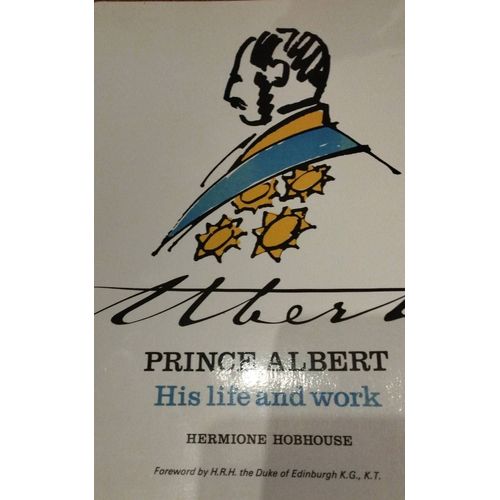 Prince Albert His Life And Work Hermione Hobhouse Published By Hamish Hamilton Limited
