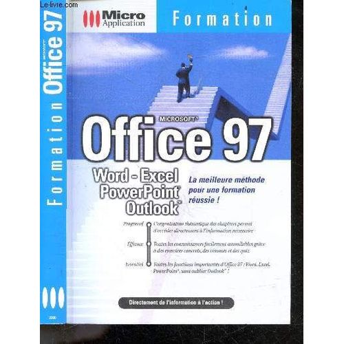 Microsoft Office 97 - Word, Excel, Powerpoint, Outlook - La Meilleur Methode Pour Une Formation Reussie ! - Progressif, Efficace, Essentiel - Directement De L Information A L Action !